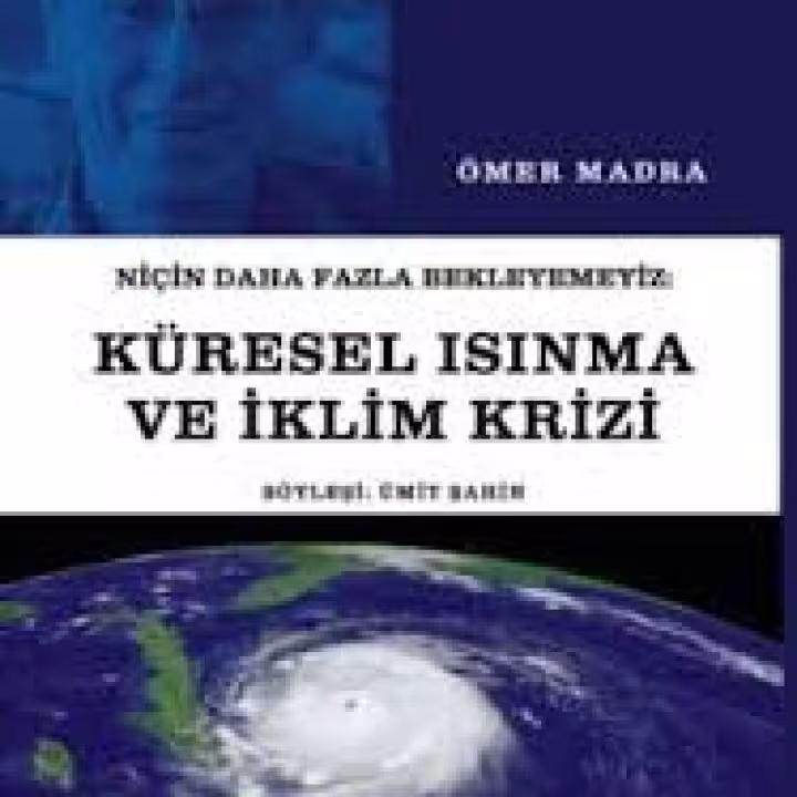 K&uuml;resel Isınma ve İklim Krizi 