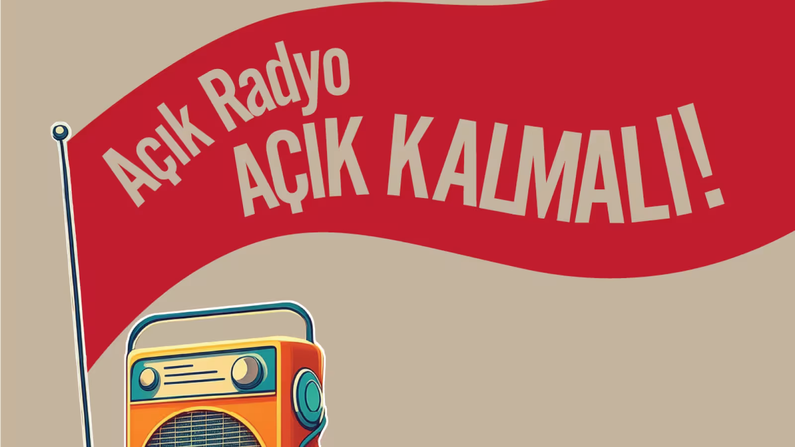 A&ccedil;ık Radyo A&Ccedil;IK KALMALI! pankartı tutan radyo &ccedil;izimi