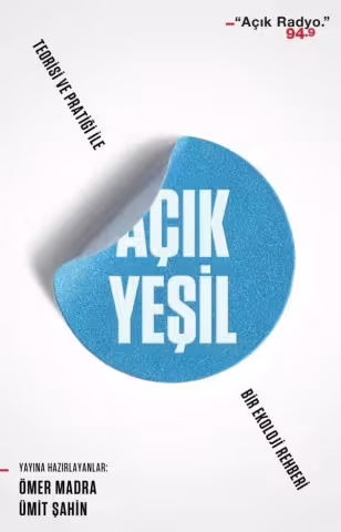 "A&ccedil;ık Yeşil - Teorisi ve Pratiği ile Bir Ekoloji Rehberi" kitap kapağı